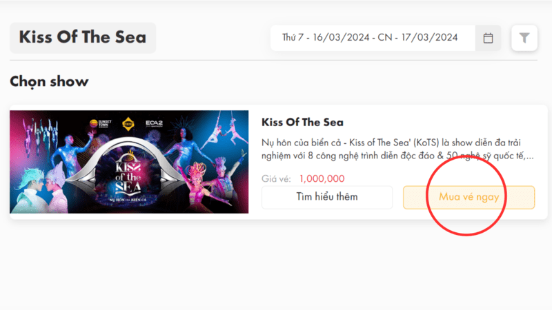 Chọn khung giờ phù hợp và bấm “Mua ngay” để nhanh chóng sở hữu vé xem Kiss of the Sea.